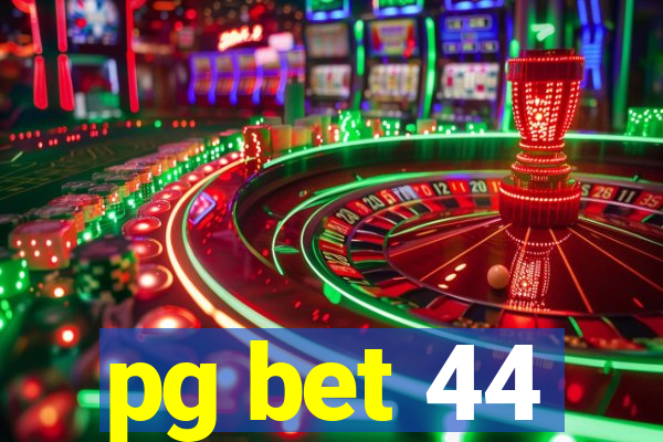 pg bet 44